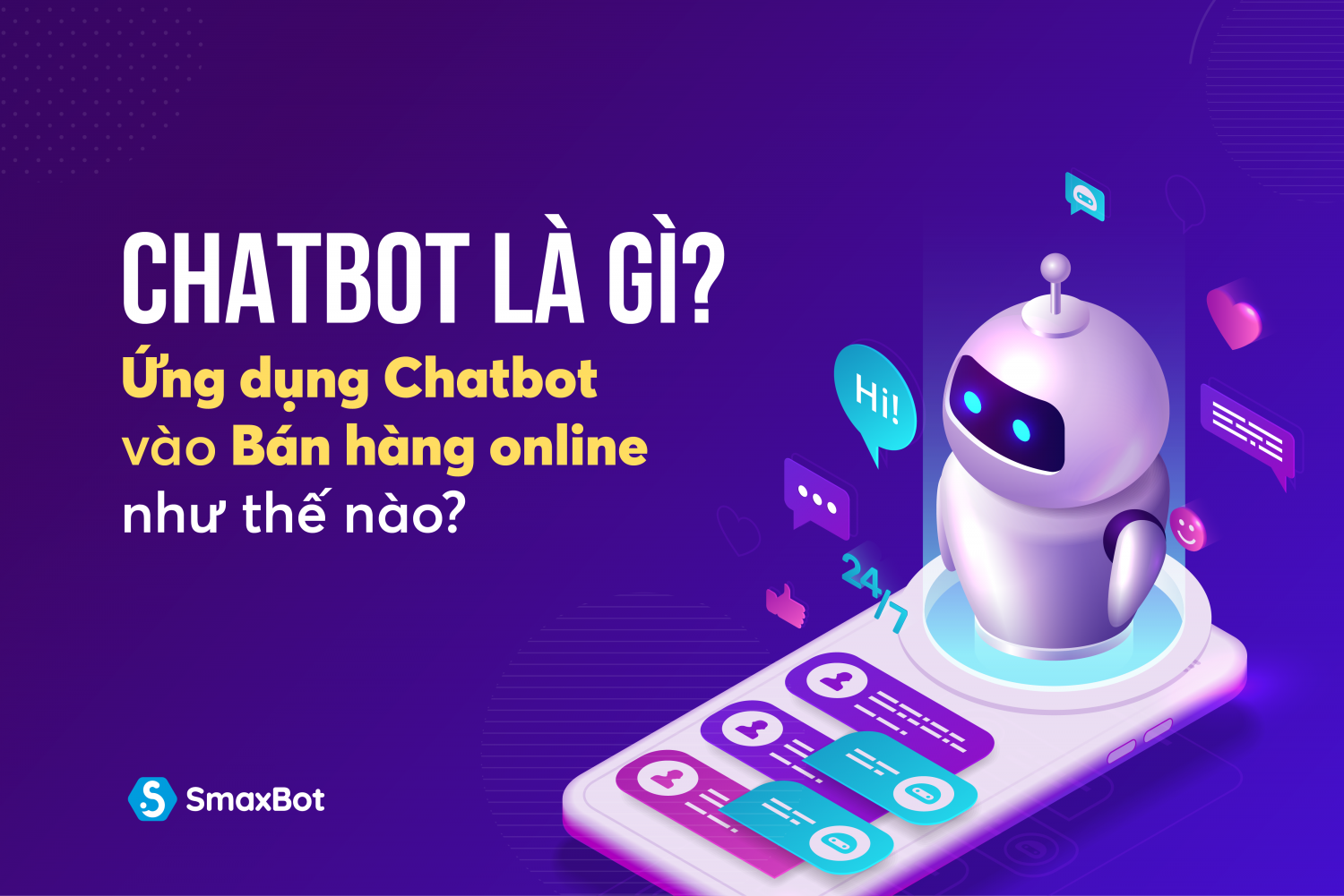 Chatbot là gì? Ứng dụng Chatbot vào bán hàng online như thế nào?